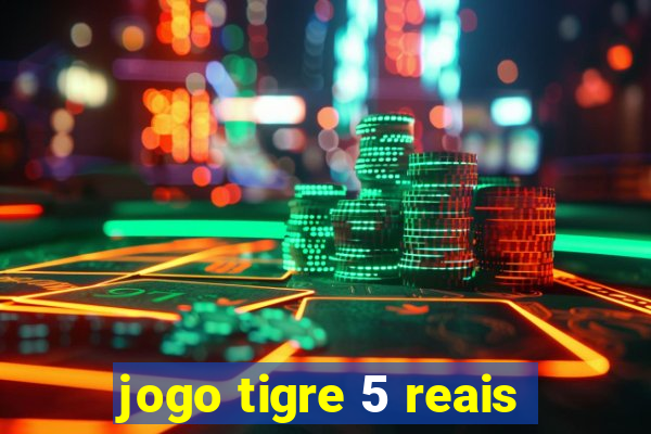 jogo tigre 5 reais